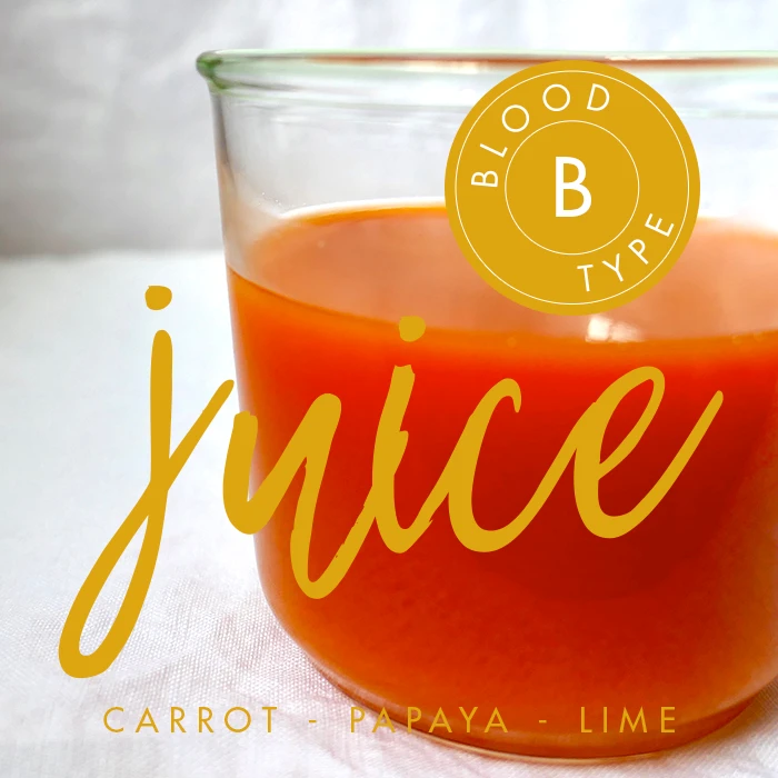 BLOOD TYPE B | Carrot, Papaya & Lime Juice
