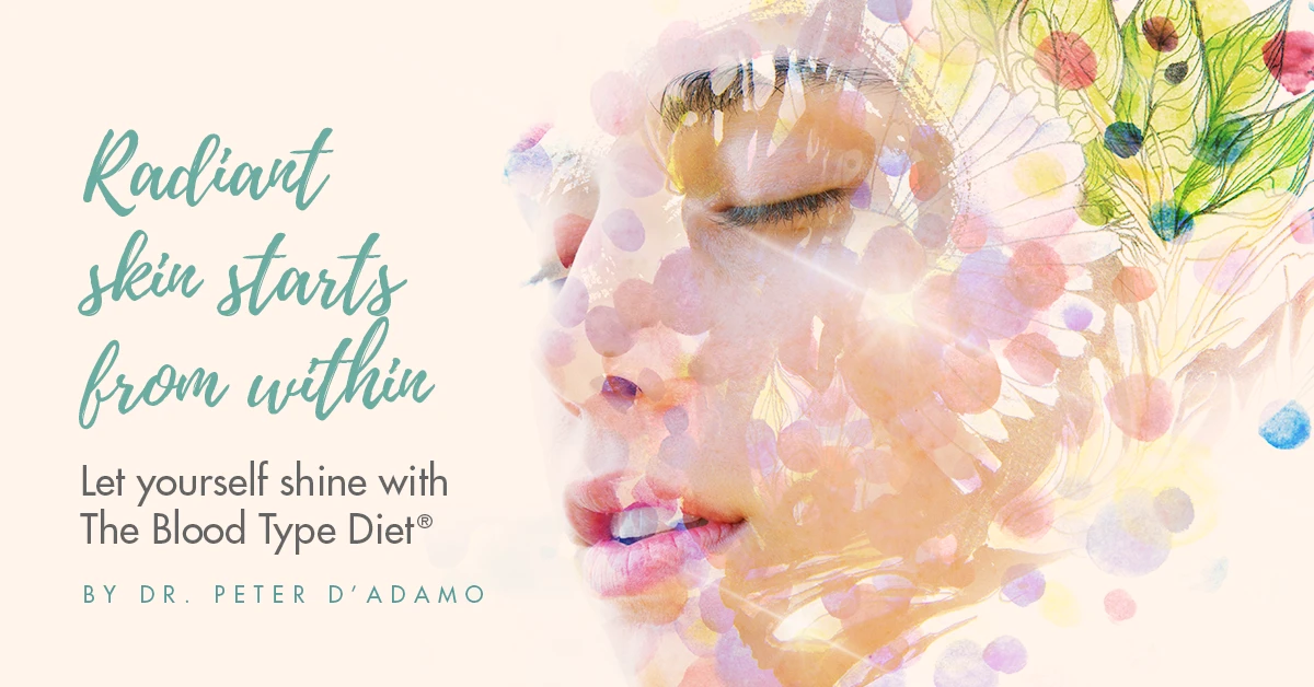 Skin Health and The Blood Type Diet - D'Adamo Personalized Nutrition - Blood  Type Diet
