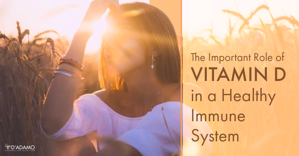 What to Know about Vitamin D and Your Immune System D'Adamo